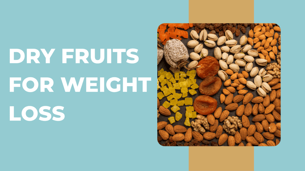 Dry Fruits for Weightloss