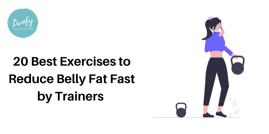 20 Best Exercises To Reduce Belly Fat Fast By Trainers Livofy