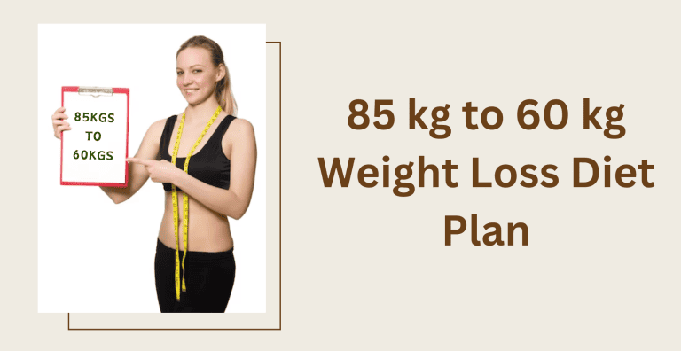 85 kg to 60 kg Weight Loss Diet Plan Proven Diet Plan and Tips