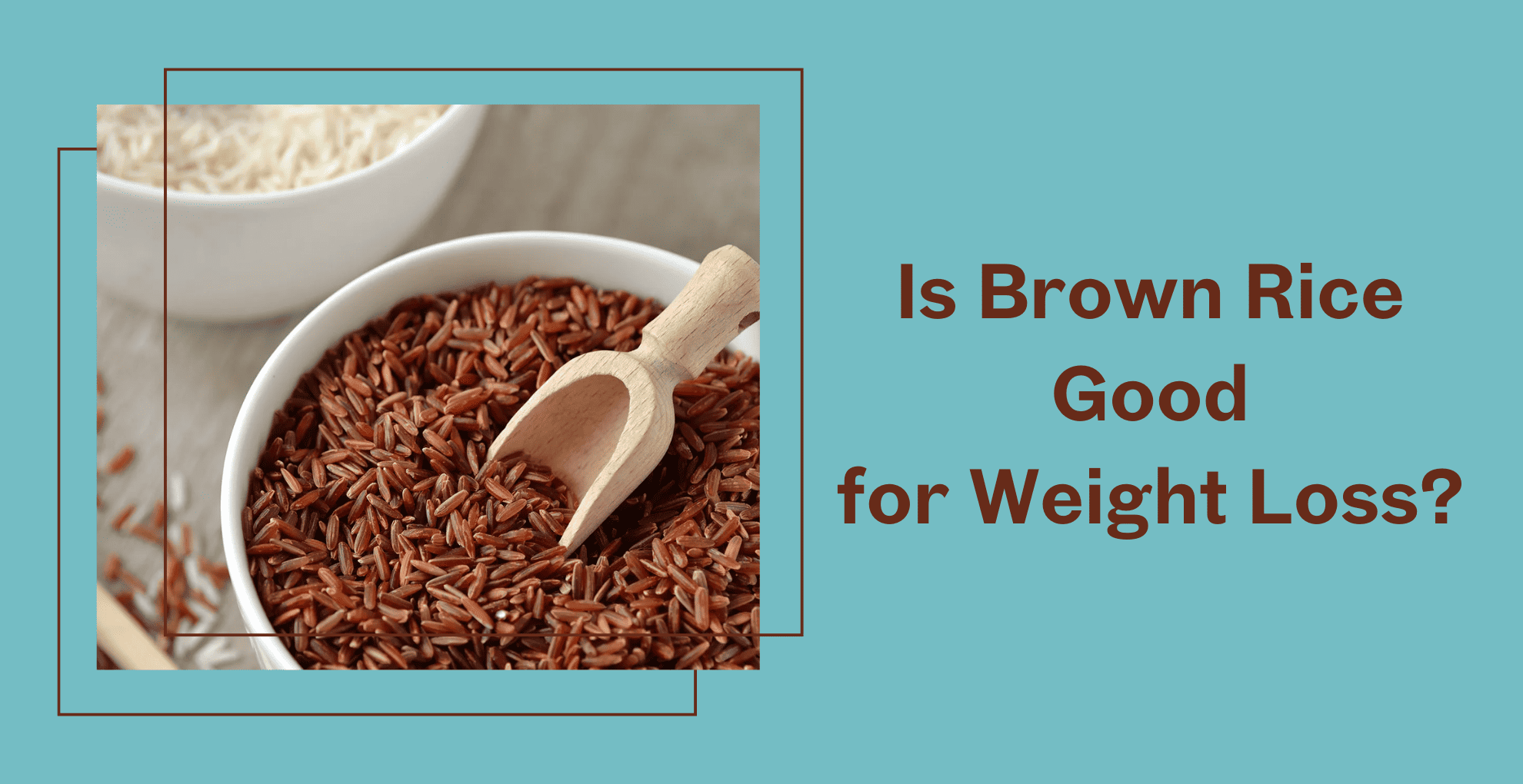 is-brown-rice-good-for-weight-loss-benefits-nutrition-and-tips