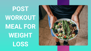 Post-Workout Meal for Weight Loss