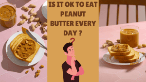 Is it ok to eat Peanut Butter every day