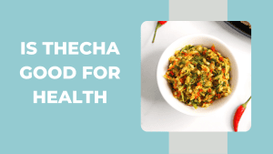 Is Thecha good for health