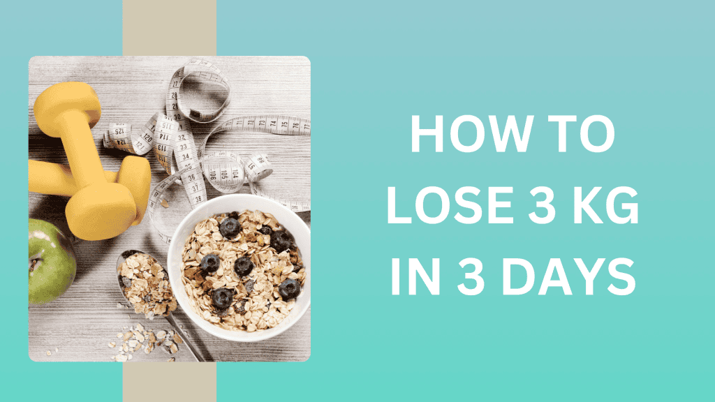 How to lose 3 kg in 3 days