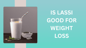 Is Lassi good for weight loss