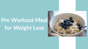 Pre-Workout Meal for Weight Loss