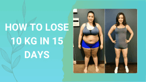 How to lose 10 kg in 15 days