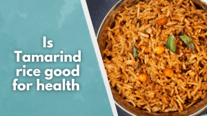 Is Tamarind rice good for health