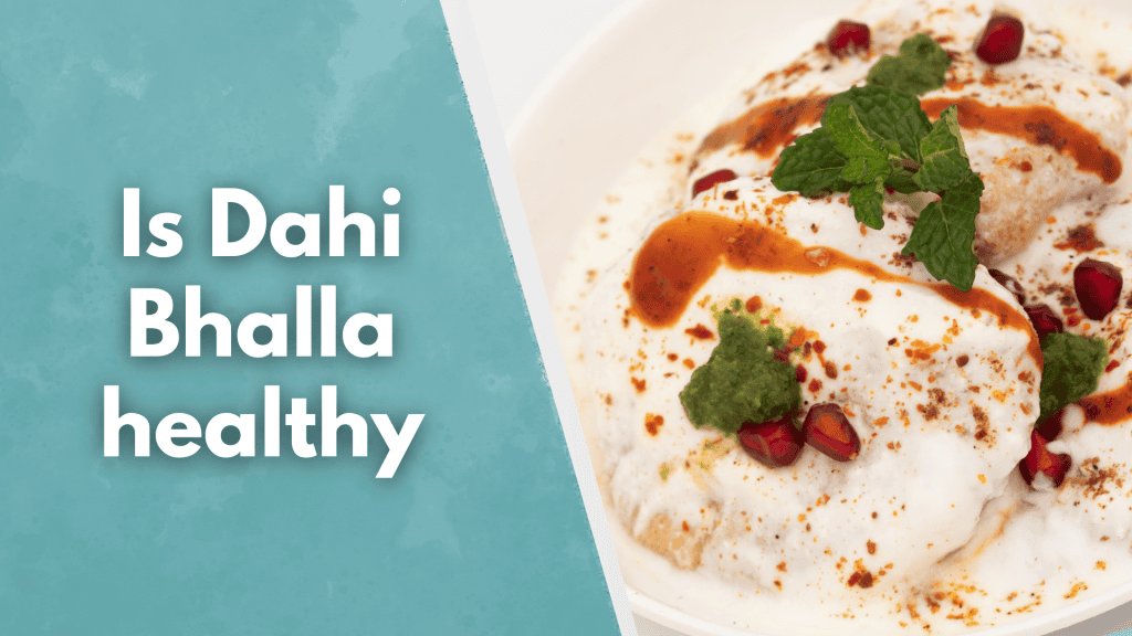 Is Dahi Bhalla healthy