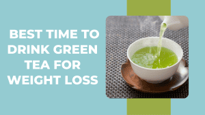 Best time to drink green tea for weight loss