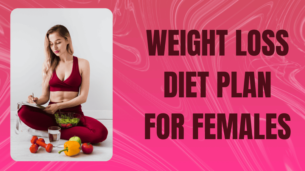 Weight Loss Diet Plan for Females