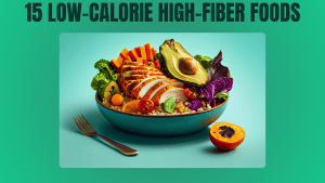 15 low calorie high fibre foods