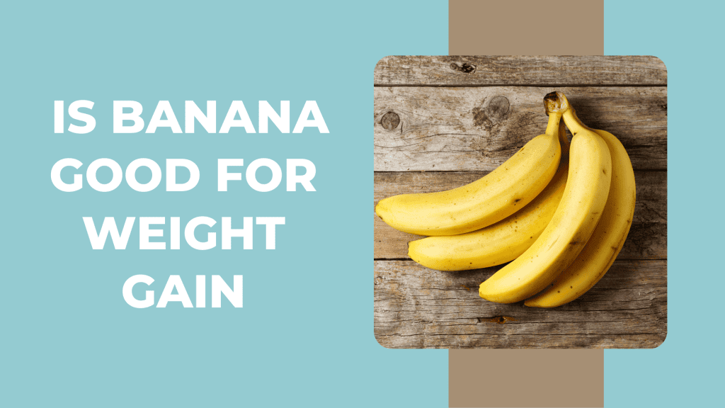 Is Banana Good for Weight Gain